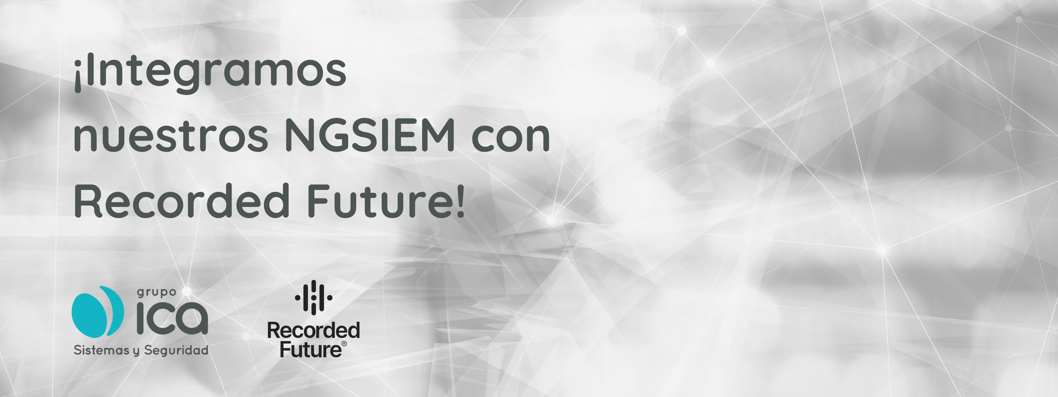 Los NGSIEM de ICA Sistemas y Seguridad se posicionan a nivel mundial gracias a su integración con Recorded Future