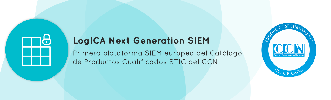 LogICA Next GeneratioN SIEM, primera plataforma SIEM nacional del Catálogo de Productos Cualificados STIC  del CCN